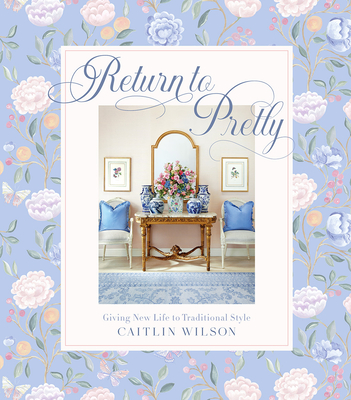 Return to Pretty: Giving New Life to Traditional Style Cover Image