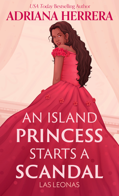 An Island Princess Starts a Scandal (Las Leonas #2)