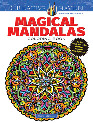 Creative Haven Magical Mandalas Coloring Book: By the Illustrator of the Mystical Mandala Coloring Book (Adult Coloring Books: Mandalas)