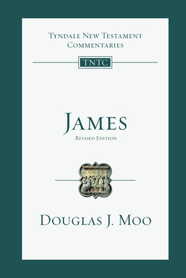 James: An Introduction and Commentary (Tyndale New Testament Commentaries #16) By Douglas J. Moo Cover Image