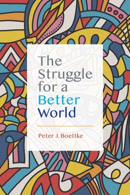 The Struggle for a Better World By Peter J. Boettke Cover Image