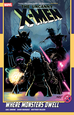 Uncanny X-Men By Gail Simone Vol. 4: Where Monsters Dwell