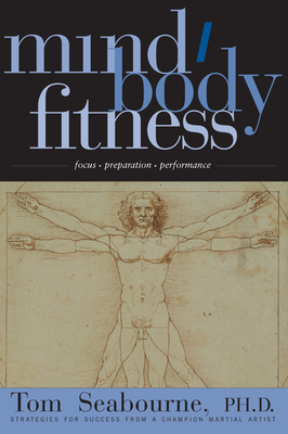 Mind/Body Fitness: Focus, Preparation, Performance By Tom Seabourne Cover Image