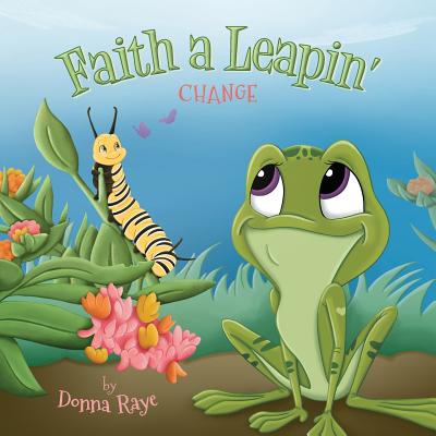 Faith a Leapin': Change By Donna Raye Cover Image