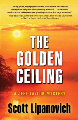 The Golden Ceiling: A Jeff Taylor Mystery By Scott Lipanovich Cover Image