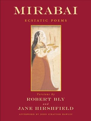 Mirabai: Ecstatic Poems By Robert Bly (Translated by), Jane Hirshfield (Translated by) Cover Image