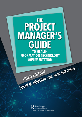 The Project Manager's Guide to Health Information Technology Implementation (Himss Book) Cover Image