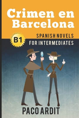 Spanish Novels: Crimen en Barcelona (Spanish Novels for Intermediates - B1) Cover Image