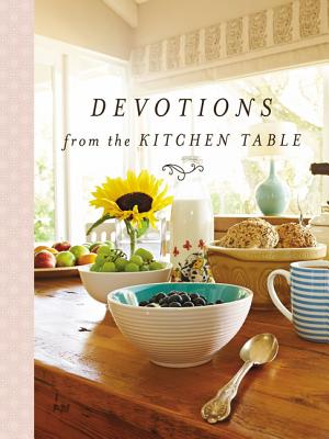 Devotions from the Kitchen Table (Devotions from . . .)