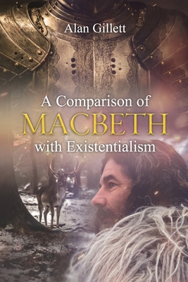 A Comparison of 'Macbeth' with Existentialism By Alan Gillett Cover Image