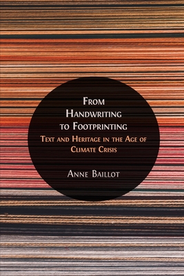 From Handwriting to Footprinting: Text and Heritage in the Age of Climate Crisis Cover Image