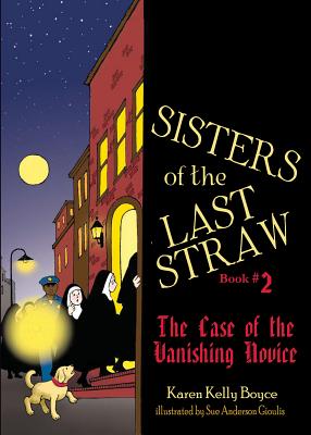 Sisters of the Last Straw, Book 2: The Case of the Vanishing Novice By Karen Kelly Boyce, Sue Anderson Gioulis (Illustrator) Cover Image