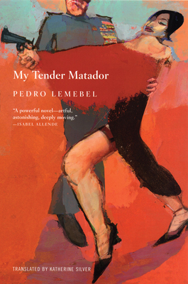 My Tender Matador By Pedro Lemebel, Katherine Silver (Translator) Cover Image
