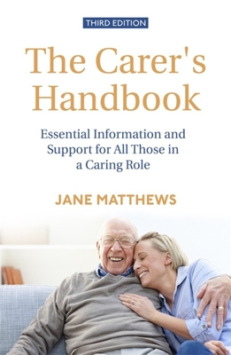 The Carer's Handbook 3rd Edition: Essential Information and Support for All Those in a Caring Role Cover Image