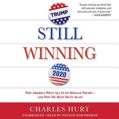 Still Winning: Why America Went All In on Donald Trump-And Why We Must Do It Again Cover Image