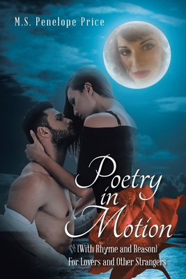 Poetry in Motion: (With Rhyme and Reason) for Lovers and Other Strangers Cover Image