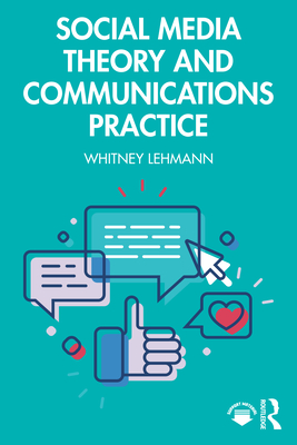 Social Media Theory and Communications Practice By Whitney Lehmann Cover Image