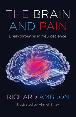 The Brain and Pain: Breakthroughs in Neuroscience By Richard Ambron Cover Image