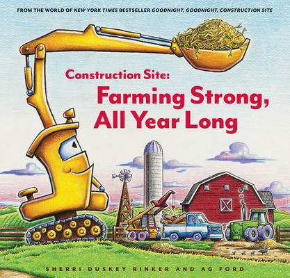 Construction Site: Farming Strong, All Year Long By AG Ford (Illustrator), Sherri Duskey Rinker Cover Image