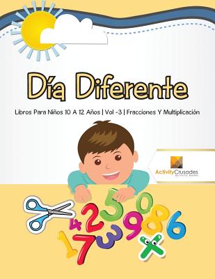Día Diferente: Libros Para Niños 10 A 12 Años Vol -3 Fracciones Y Multiplicación Cover Image