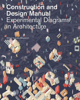 Experimental Diagrams in Architecture: Construction and Design Manual By Lidia Gasperoni (Editor) Cover Image