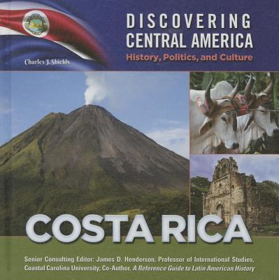 Costa Rica (Discovering Central America: History #8) By Charles J. Shields Cover Image