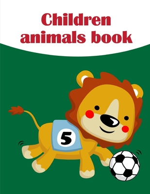 Children Animals Book: Easy Funny Learning for First Preschools and Toddlers from Animals Images Cover Image