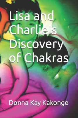 Lisa and Charlie's Discovery of Chakras Cover Image