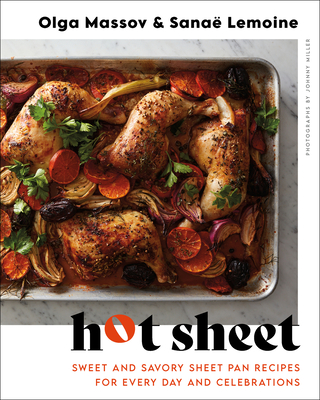 Hot Sheet: Sweet and Savory Sheet Pan Recipes for Every Day and Celebrations By Olga Massov, Sanaë Lemoine Cover Image