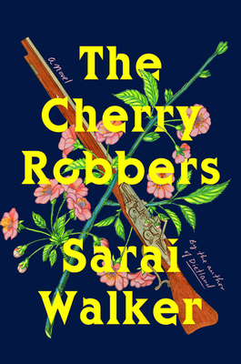 The Cherry Robbers By Sarai Walker Cover Image