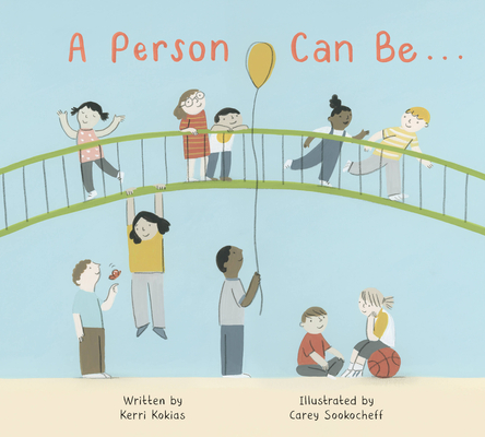 A Person Can Be ... By Kerri Kokias, Carey Sookocheff (Illustrator) Cover Image