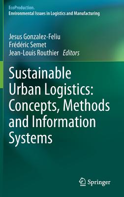 Sustainable Urban Logistics: Concepts, Methods and Information Systems (Ecoproduction)