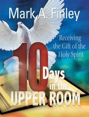 10 Days in the Upper Room By Mark Finley Cover Image