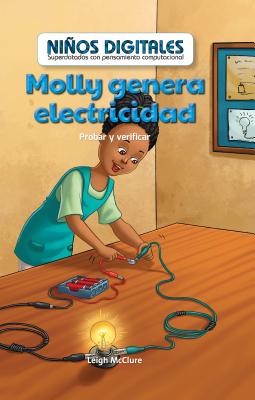 Molly Genera Electricidad: Probar Y Verificar (Molly Makes Electricity: Testing and Checking) Cover Image