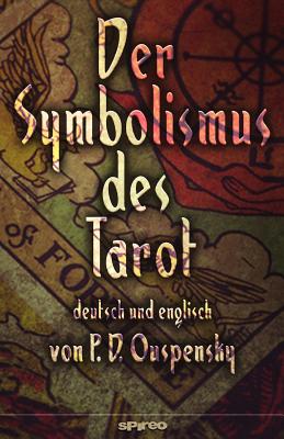 Der Symbolismus des Tarot. Deutsch - Englisch: Tarot als Philosophie des Okkultismus - gemalt in phantastischen Bildern des Geistes Cover Image