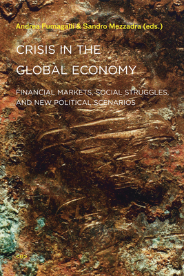 Crisis in the Global Economy: Financial Markets, Social Struggles, and New Political Scenarios (Semiotext(e) / Active Agents)