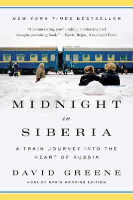 Midnight in Siberia: A Train Journey into the Heart of Russia