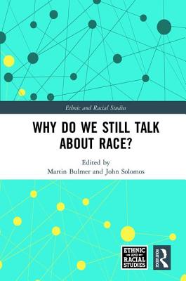 Why Do We Still Talk About Race? (Ethnic and Racial Studies) Cover Image