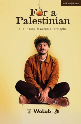 For A Palestinian (Modern Plays) By Bilal Hasna, Aaron Kilercioglu Cover Image