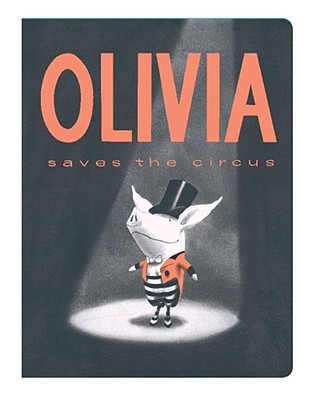 Olivia Saves the Circus (Classic Board Books) By Ian Falconer, Ian Falconer (Illustrator) Cover Image