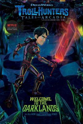 Welcome to the Darklands (Trollhunters #2) Cover Image