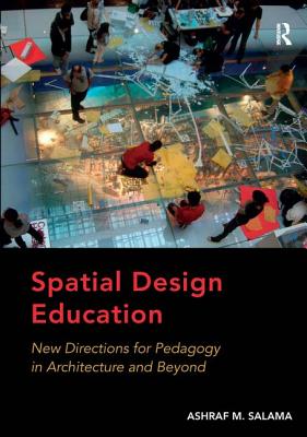 Spatial Design Education: New Directions for Pedagogy in Architecture and Beyond Cover Image