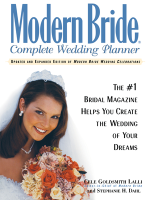 Modern Bride Complete Wedding Planner: The #1 Bridal Magazine Helps You Create the Wedding of Your Dreams By Cele Goldsmith Lalli, Stephanie H. Dahl Cover Image