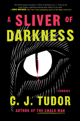 A Sliver of Darkness: Stories By C. J. Tudor Cover Image