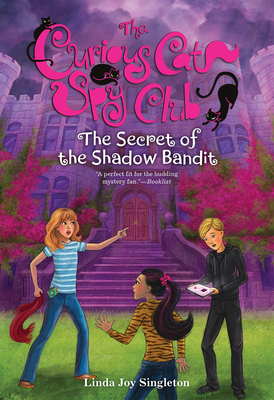The Secret of the Shadow Bandit (The Curious Cat Spy Club)