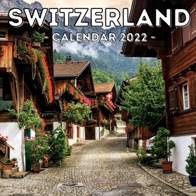 Switzerland Calendar 2022: 16-Month Calendar, Cute Gift Idea For Switzerland Lovers Women & Men