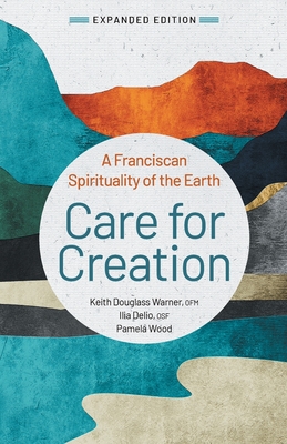 Care for Creation By Ilia Delio, Keith Douglass Warner, Pamela Wood Cover Image