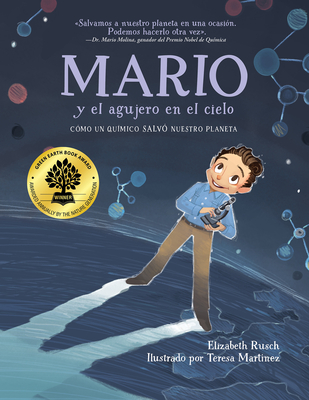 Mario y el agujero en el cielo / Mario and the Hole in the Sky: Cómo un químico salvó nuestro planeta By Elizabeth Rusch, Teresa Martinez (Illustrator), Carlos E. Calvo (Translated by) Cover Image