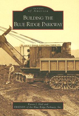 Building the Blue Ridge Parkway (Images of America)