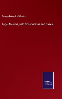 Legal Maxims, with Observations and Cases Cover Image